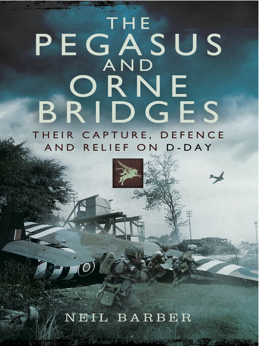 Title details for The Pegasus and Orne Bridges by Neil Barber - Available